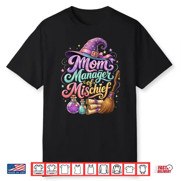 Mom Manager Of Mischief Mothers Day Funny Women Magical Shirt