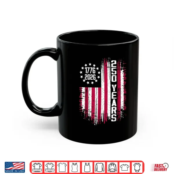 250 American Anniversary Usa 250Th Independence Day 2026 Shirt 3 Mug 250 American Anniversary USA 250th Independence Day 2026 Shirt