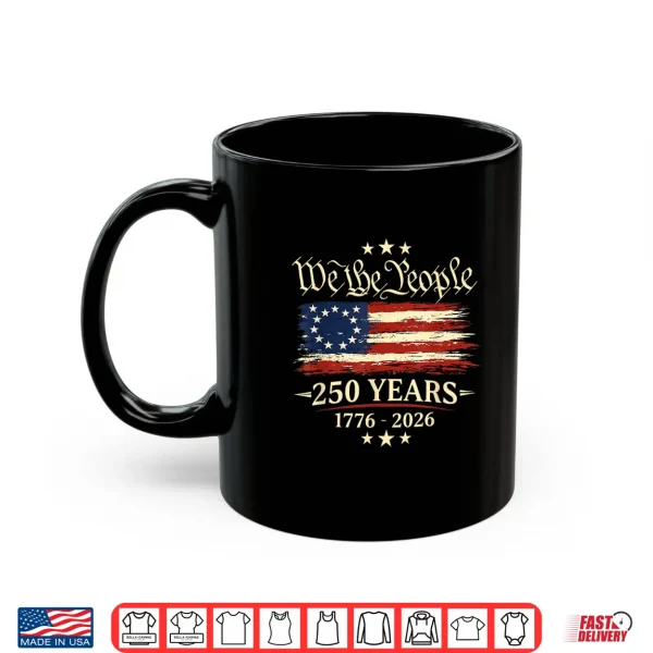 Mug 250 Years 1776 2026 250th Anniversary Fourth Of July Shirt