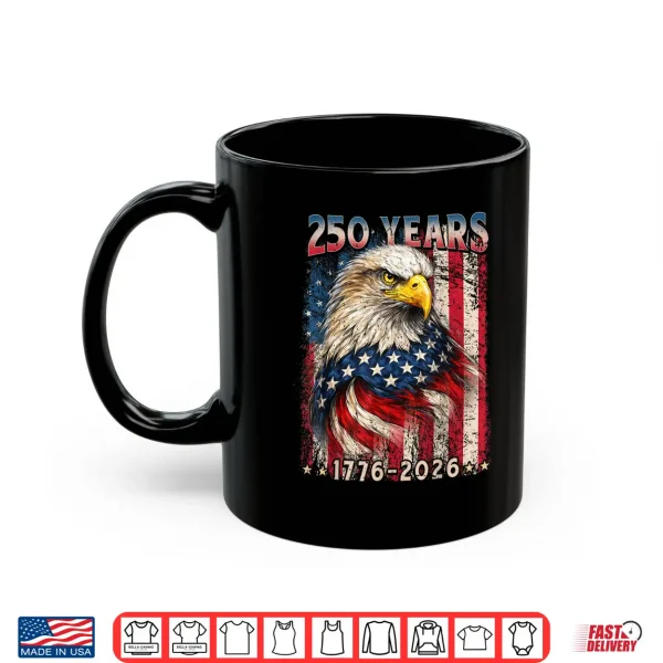 Mug 250 Years 1776 2026 American Flag 4th July Independence Day Shirt