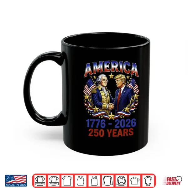 Mug 250 Years America Anniversary 250th Trump Washington Shirt