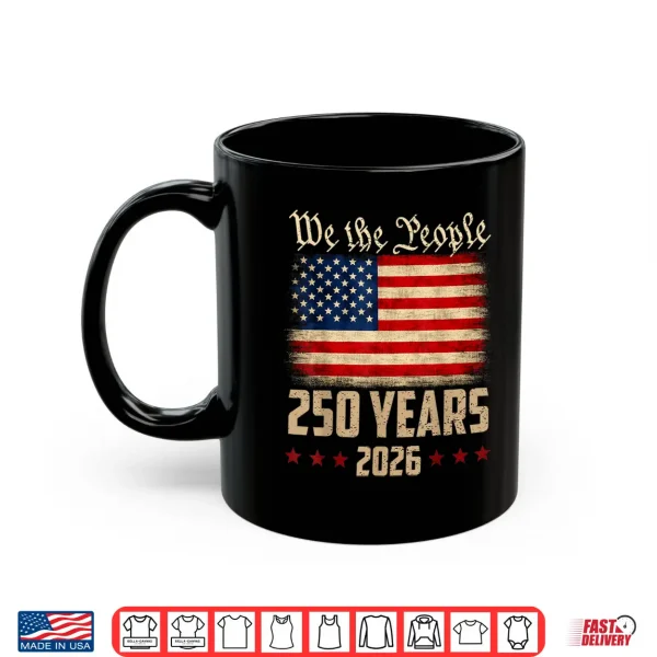 250 Years America Anniversary Independence Day 4Th Of July Shirt 3 Mug 250 Years America Anniversary Independence Day 4th of July Shirt