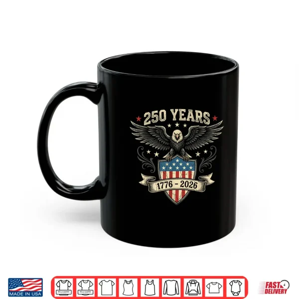 250 Years America Anniversary Usa 250Th Independence Day Shirt 3 Mug 250 Years America Anniversary USA 250th Independence Day Shirt