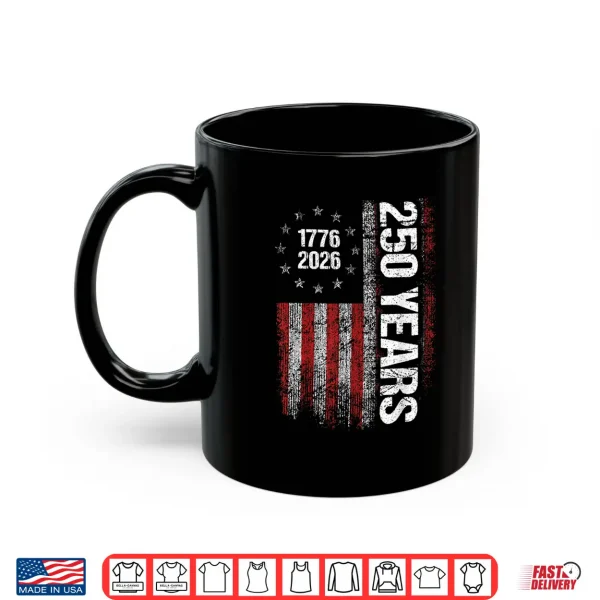 Mug 250 Years American Anniversary 250th Independence Day Shirt
