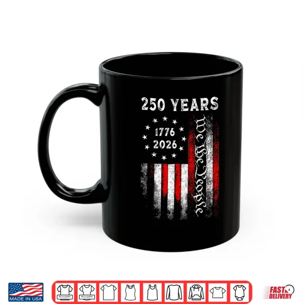 250 Years American Vintage Flag 1776 2026 250Th Anniversary Shirt 3 Mug 250 Years American Vintage Flag 1776 2026 250th Anniversary Shirt