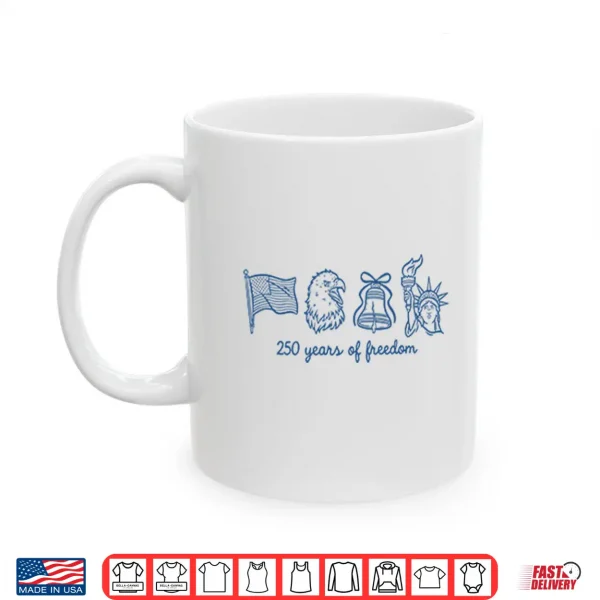 Mug 250 Years Of Freedom American Flag Eagle Liberty Shirt