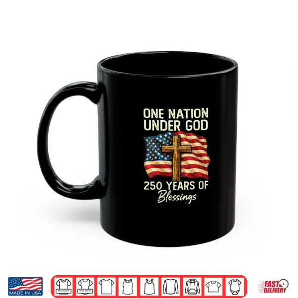 Mug 250 Years of Blessing Nation Christian USA 250th Anniversary Shirt