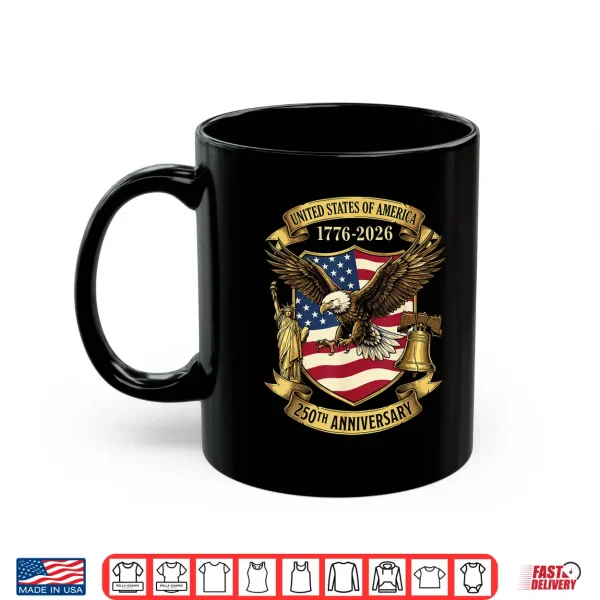 250 Years Of Independence 250Th Anniversary July 4Th Shirt 3 Mug 250 Years of Independence 250th Anniversary July 4th Shirt