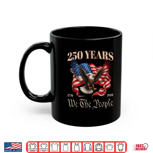 250Th Aniversary America Us Flag 250 Years 4Th Of July Shirt 3 Mug 250th Aniversary America US Flag 250 Years 4th of July Shirt