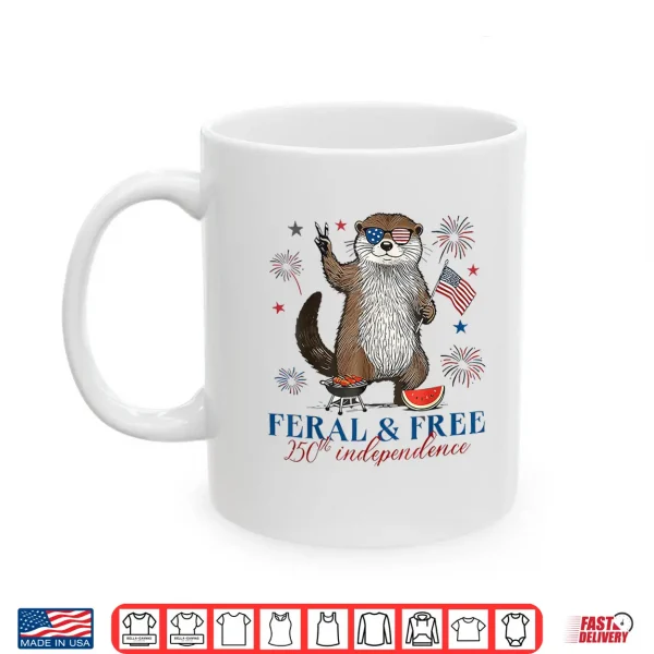 Mug 250th Independence 4th of July Shirt Feral and Free Otter Shirt