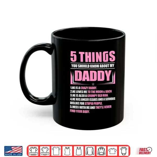 Mug 5 Things You Should Know About My Daddy Funny Son Daughter Shirt