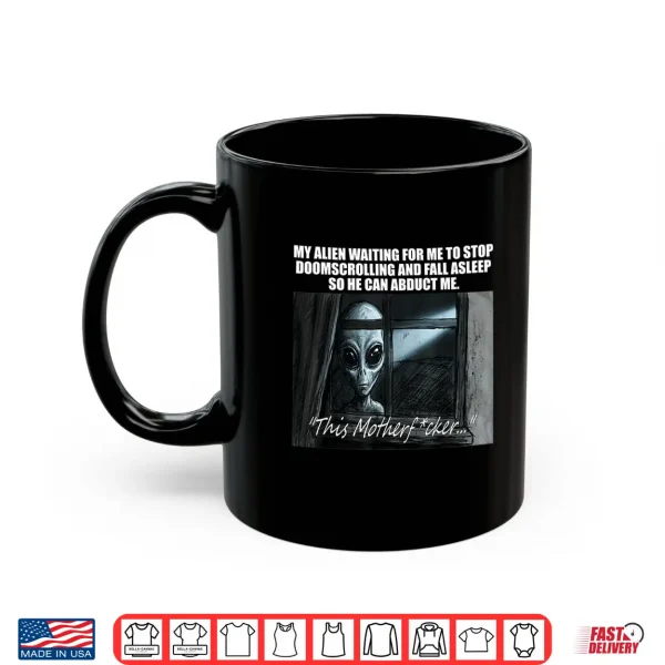 Mug Alien Abduction Funny U F O Social Media Meme Shirt