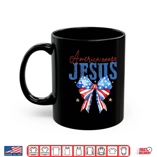 Mug America Needs Jesus Christian USA Flag 4th Of July Bow Retro Shirt