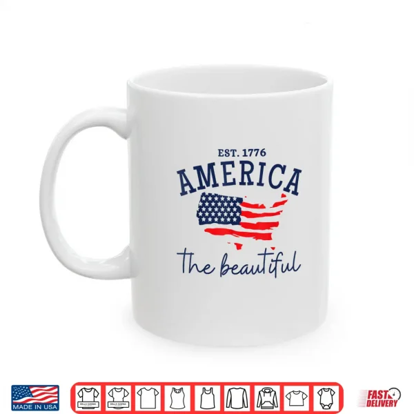 Mug America The Beautiful Patriotic 4th Of July Independen Day Shirt