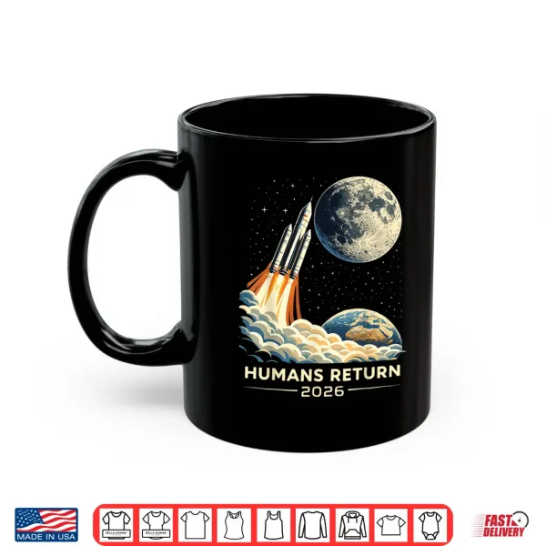 Mug Artemis II Moon Mission 2026 Humans Return Retro Space Rocke Shirt