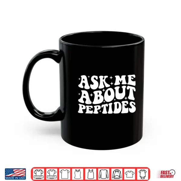 Mug Ask Me About Peptides Groovy Shirt