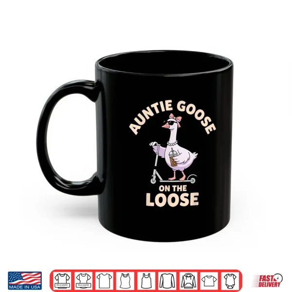 Mug Auntie Goose On The Loose Funny Goose Aunt Shirt