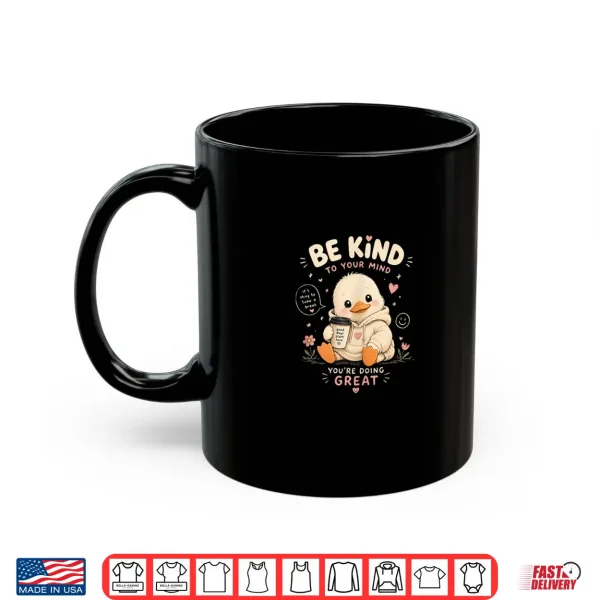 Mug Be Kind to Your Mind Cute Duckling with a 90s Vibe Shirt