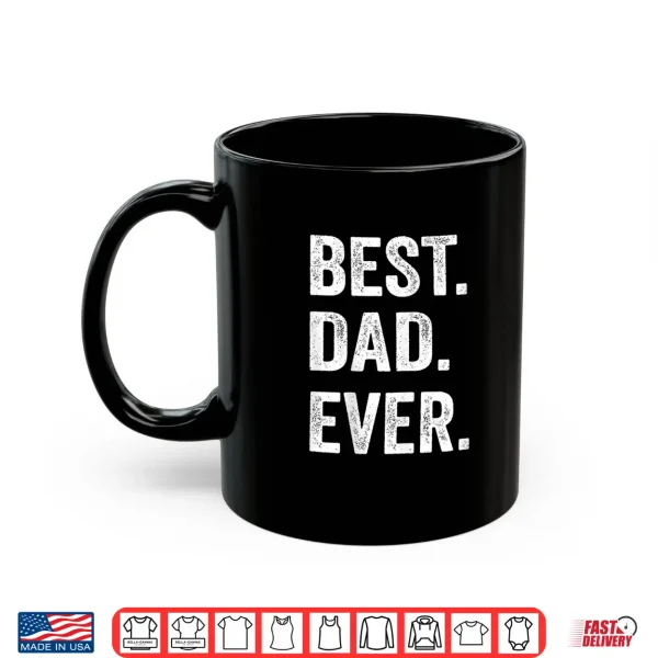 Mug Best Dad Ever T Shirt Funny fathers day Gift Men Husband Shirt