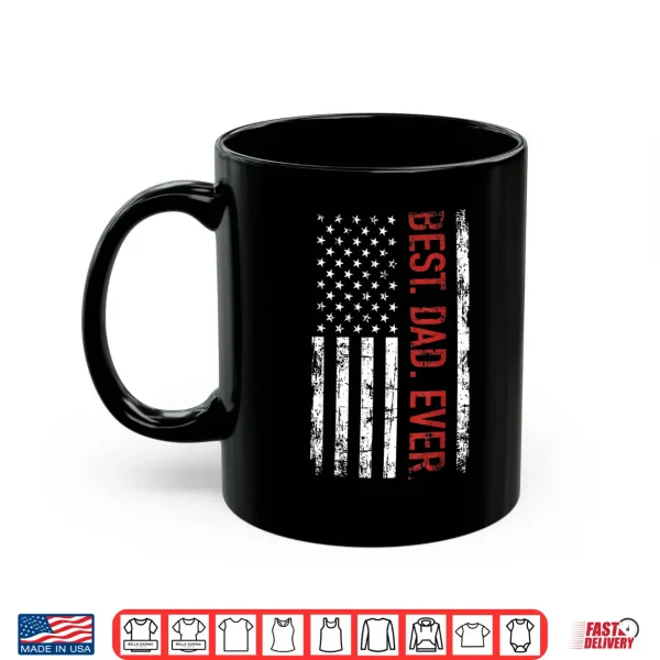 Mug Best dad ever US american flag gift for fathers day Shirt