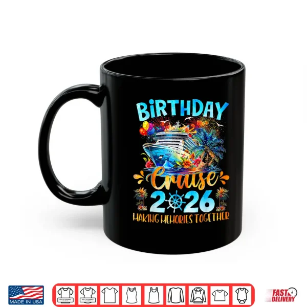 Birthday Cruise 2026 Making Memories Together Family Group Shirt 3 Mug Birthday Cruise 2026 Making Memories Together Family Group Shirt