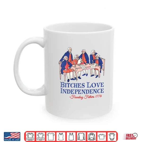 Mug Bitches Love Independence Funny 4th of July Independence Day Shirt