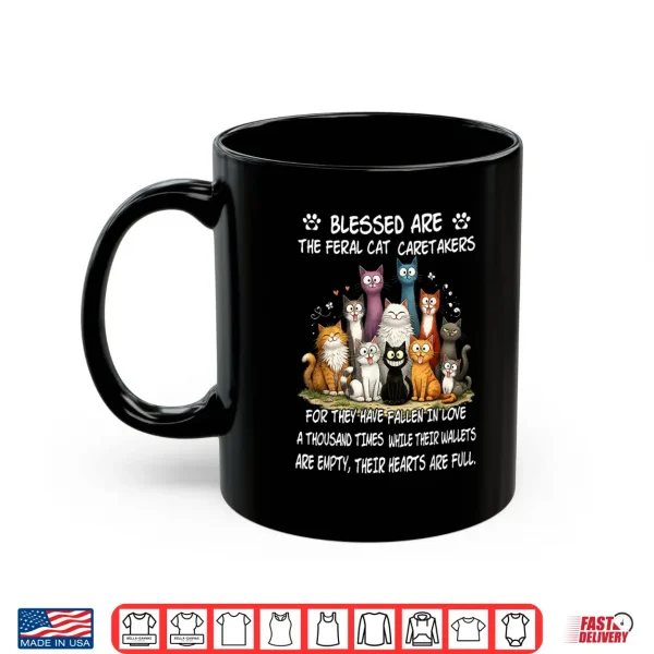 Mug Cat Blessed are The Feral Cat Caretakers Shirt