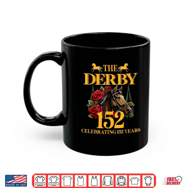 Mug Celebrating 152 Years KY Derby Day Funny Horse Racing 2026 Shirt