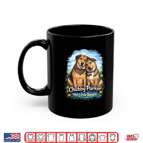 Mug Chubby Parker and Little Reggie Cute Dog Shirt