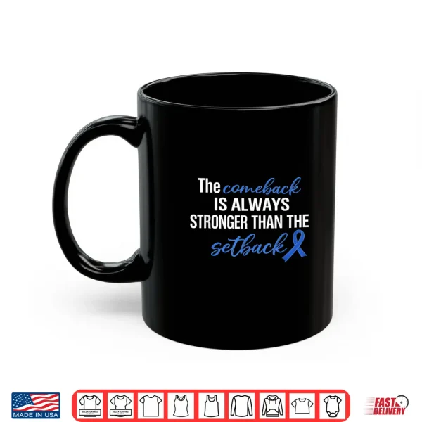 Mug Comeback Stronger Than Setback Colon Cancer Awareness Shirt