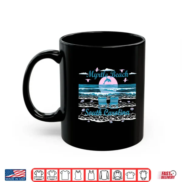 Mug Cute Dolphin Lover Family Myrtle Beach SC Family Beach Art Shirt