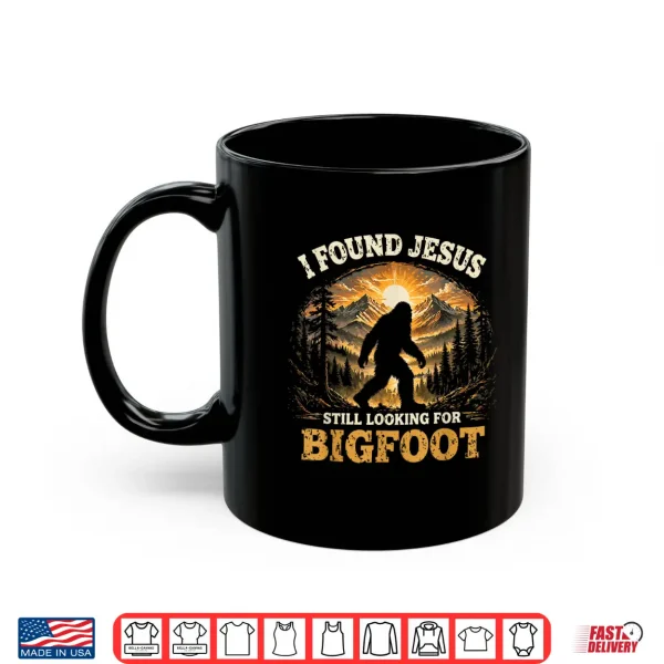 Cute I Found Jesus Still Looking For Bigfoot Christian Humor Shirt 3 Mug Cute I Found Jesus Still Looking for Bigfoot Christian Humor Shirt