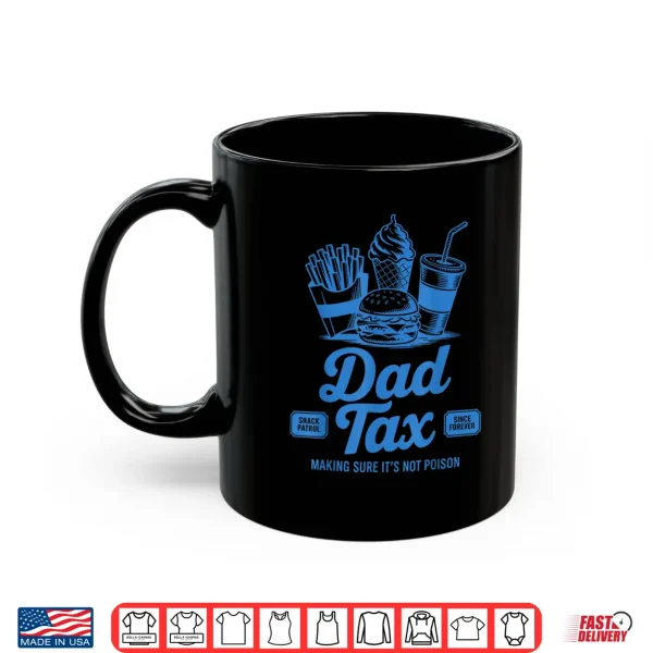 Mug Dad Tax Making Sure Its Not Poison Vintage Fathers Day Shirt
