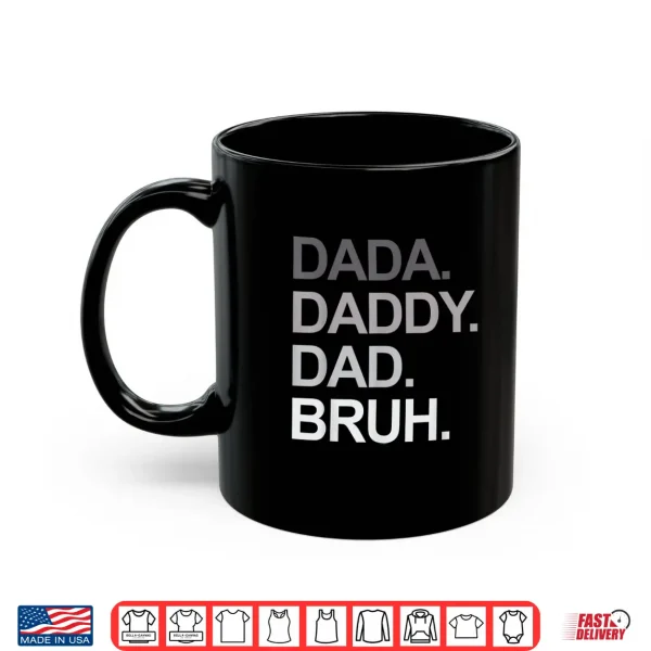 Mug Dada Daddy Dad Bruh Funny Fathers Day Shirt