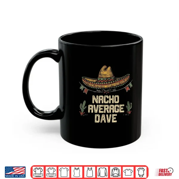 Mug Dave Funny Cinco De Mayo Sombrero Fiesta Fathers Day Shirt