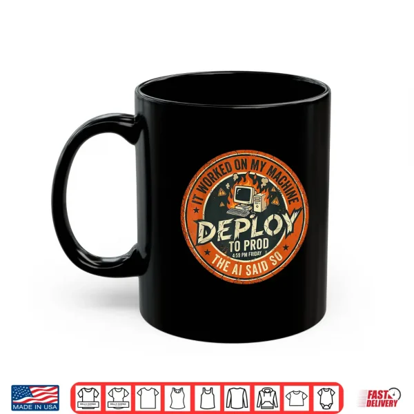 Mug Deploy to Prod It Worked On My Machine AI Tech Shirt