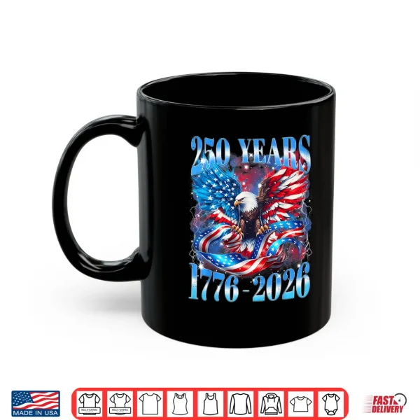 Eagle Bald American 1776 2026 250 Years Freedom 4Th Of July Shirt 3 Mug Eagle Bald American 1776 2026 250 Years Freedom 4th of July Shirt