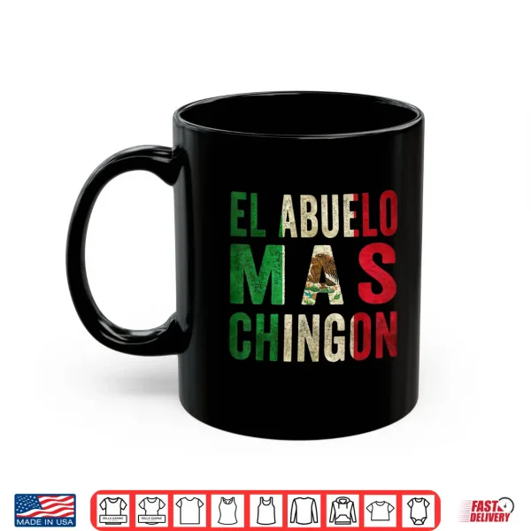 Mug El Abuelo Mas Chingon Mexican Grandpa And Dad Shirt