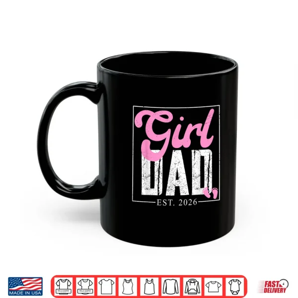 Expecting Dad Of Girl Est 2026 Father'S Day Daughter Dad Men Shirt 3 Mug Expecting Dad of Girl Est 2026 Fathers Day Daughter Dad Men Shirt
