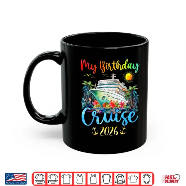 Mug Festive My Birthday Cruise Ship Party 2026 Men Women Kids Shirt