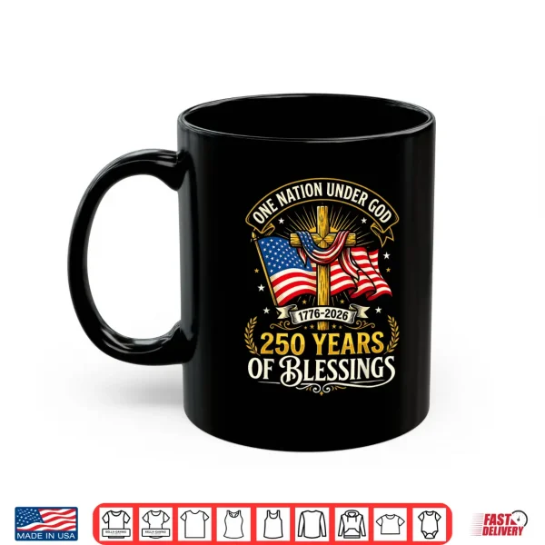 Mug Freedom 250th Anniversary USA Flag Christian God Patriotic Shirt