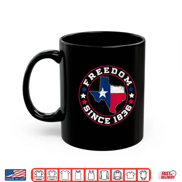 Mug Freedom Since 1836 Texas Independence Day Shirt