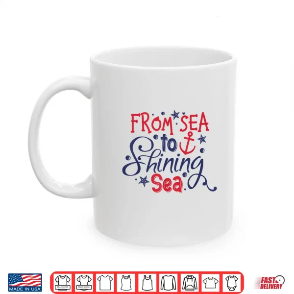 From Sea To Shining Sea 4Th Of July Usa Independence Day Shirt 3 Mug From Sea To Shining Sea 4th Of July USA Independence Day Shirt