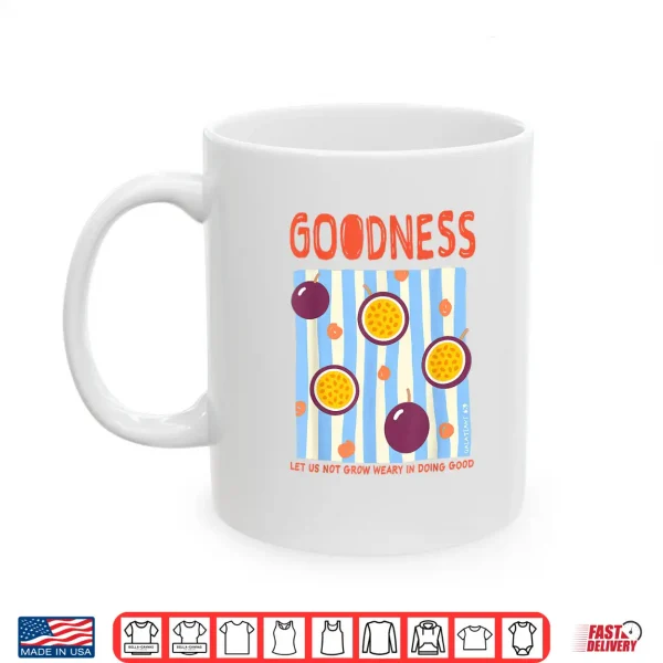 Mug Goodness Galatians 6 9 Christian Faith Passion Fruit Shirt