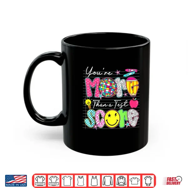 Groovy You Are More Than A Test Score Teacher Testing Day Shirt 3 Mug Groovy You Are More Than A Test Score Teacher Testing Day Shirt