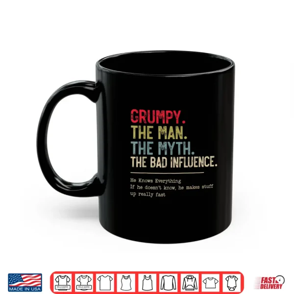 Mug Grumpy The Man The Myth The Bad Influence Funny Grandpa Shirt