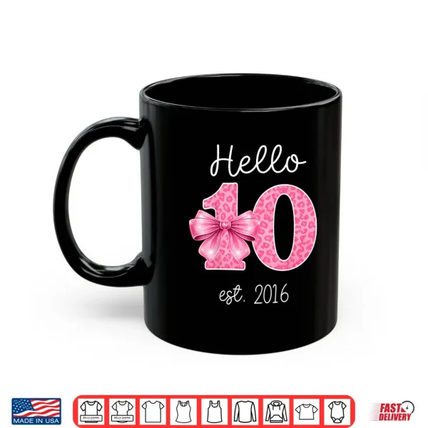 Mug Hello 10 Pink Bow Est 2016 Coquette 10th Birthday Girl Shirt