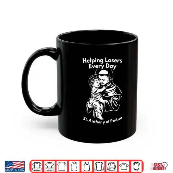 Mug Helping Losers Every Day St Anthony of Padua Faith Shirt
