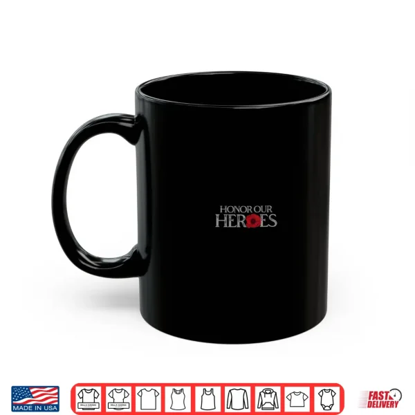 Mug Honor Our Heroes Remembrance is The Promise We Keep 2 Sides Shirt