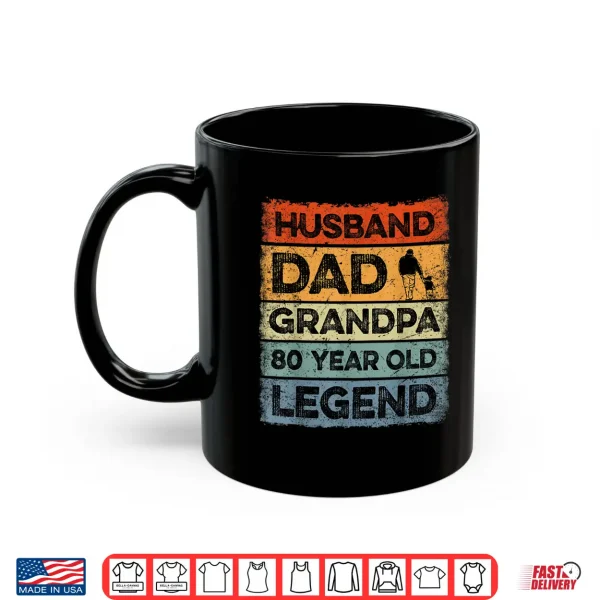 Mug Husband Dad Grandpa 80 Year Old Legend 80th Birthday Vintage Shirt